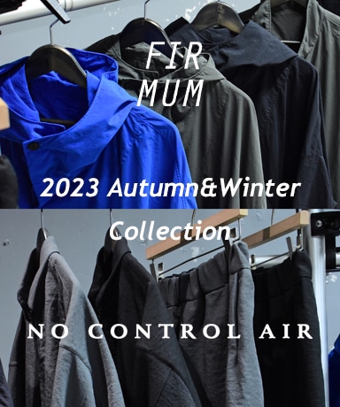 FIRMUM & NO CONTROL AIR 2023 Autumn & Winter Collection - 7/21(fri)~ Launch