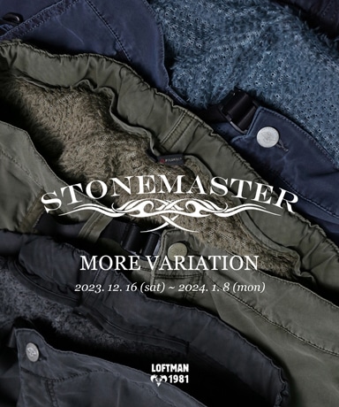 STONEMASTER [ストーンマスター] 23AW MORE VARIATION at LOFTMAN1981