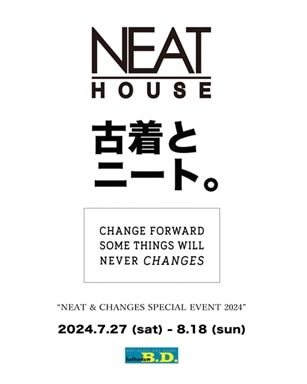 NEAT & CHANGES SPECIAL EVENT 2024 [古着とニート。]