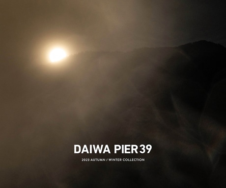 DAIWA PIER39 [ダイワピア39] 1st Delivery / Autumn Winter 2023