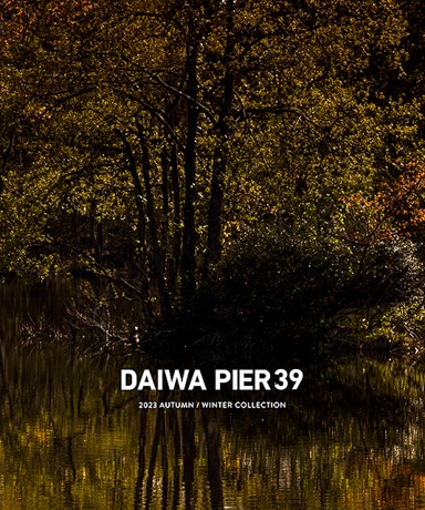 DAIWA PIER39 [ダイワピア39] 2nd Delivery / Autumn Winter 2023