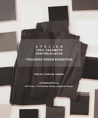 YOKO SAKAMOTO TROUSERS ORDER EXHIBITION