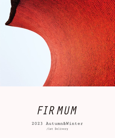 [先行予約] FIRMUM 23AW -1st Delivery-