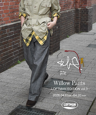 Willow Pants - LOFTMAN EDITION vol.3 - "P-001"