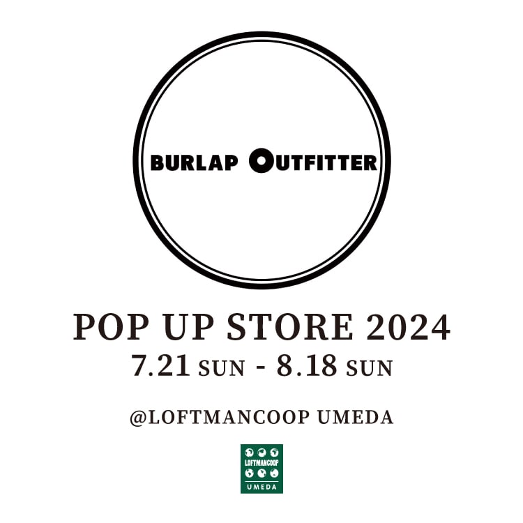 BURLAP OUTFITTER POP UP STORE